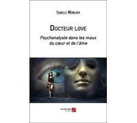 Docteur Love - Psychanalyste Dans Les Maux Du Coeur Et De L'âme
