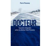 Docteur: Souvenirs et légendes autour du docteur Henri Présumey