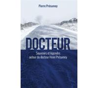 Docteur: Souvenirs et légendes autour du docteur Henri Présumey