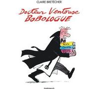 Docteur Ventouse, Bobologue Claire Bretécher (Illustration), Claire Bretécher (Auteur)
