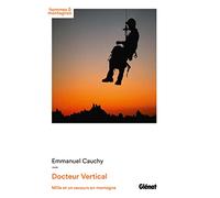 Docteur Vertical: Mille et un secours en montagne