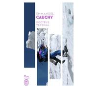 Docteur vertical Mille et un secours en montagne - Emmanuel Cauchy - J'ai Lu - Poche - Récit
