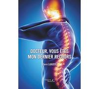 Docteur, vous êtes mon dernier recours