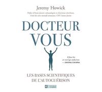 Docteur Vous - Les bases scientifiques de l'autoguérison - Jérémy Howick - L'homme Eds De - broché - Guide