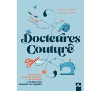 Docteures Couture 100 questions, 500 réponses pour ne pas vous emmêler les aiguilles - Michèle Thénot - La Plage Editeur - broché - Guide