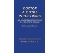Doctor A. T. Still In The Living - An Annotated Version