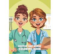 Doctor and Nurse Coloring Book for Kids: Fun and Educational Coloring Pages for Boys and Girls: 40+ Caring Doctor and Nurse Illustrations to Color | ... Tools, and Everyday Heroes for Kids Ages 4-8