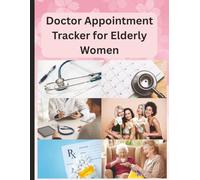 Doctor Appointment Tracker for Elderly Women: Medical Visit Journal with Symptom, Medication & Health Notes Section | 8.5 x 11 inch size, 120 pages