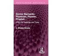 Doctor Barnardo: Physician, Pioneer, Prophet