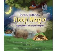 Doctor Bedtime's Sleep Magic Superpowers For Super-Sleepers Paperback Book By Roger Washington Md Faafp