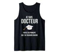 Doctor Drôle Cadeau Phd Je Suis Docteur Débardeur