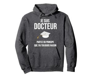 Doctor Drôle Cadeau Phd Je Suis Docteur Sweat à Capuche