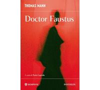Doctor Faustus. La vita del compositore tedesco Adrian Leverkühn, narrata da un amico