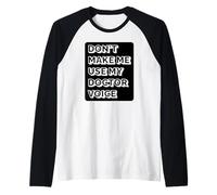 Doctor Funny - Ne m'obligez Pas à Utiliser ma Voix de médecin Manche Raglan