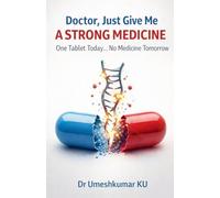 Doctor, Just Give Me a Strong Medicine One Tablet Today... No Medicine Tomorrow