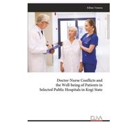 Doctor-Nurse Conflicts and the Well-being of Patients in Selected Public Hospitals in Kogi State