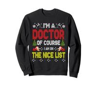 Doctor of Course on The Nice List Ugly Christmas Sweater Sweatshirt