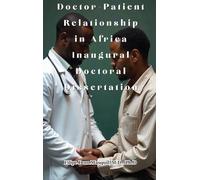 Doctor-Patient Relationship in Africa Inaugural Doctoral Dissertation
