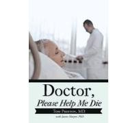 Doctor, Please Help Me Die