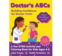 Doctor’s ABCs: STEM Activity and Coloring Book for Kids Ages 4-6: ABC Tracing, Coloring Pages, and Health Vocabulary Activity Book for Kids Ages 4-6 | Build Confidence for Real Doctor Visits