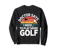 Doctor Says I Need to Play More Golf Therapy Athlete - Sweatshirt