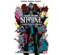 Doctor Strange et les Sorciers Suprêmes : Les intemporels Robbie Thompson (Auteur), Javier Rodriguez (Dessinateur)
