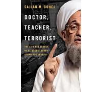 Doctor, Teacher, Terrorist: The Life and Legacy of Al-Qaeda Leader Ayman Al-Zawahiri