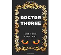 Doctor Thorne: By Anthony Trollope - Illustrated