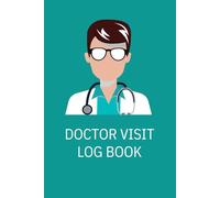 Doctor Visit Log Book: Track Medical Appointments, Symptoms, and Health Notes with Ease. 6x9 inch 120 pages.