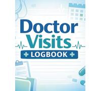 Doctor Visits Logbook: A Simple Medical Appointment Tracker for Health Records, Questions for the Doctor, Treatment Notes, and Follow Ups