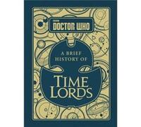 Doctor Who A Brief History of Time Lords by Steve Tribe Steve Tribe, (Auteur)