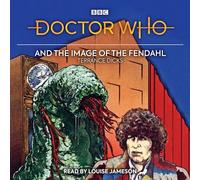 Doctor Who and the Image of the Fendahl: 4th Doctor Novelisation