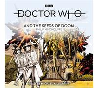 Doctor Who and the Seeds of Doom by Philip Hinchcliffe Philip Hinchcliffe (Auteur)