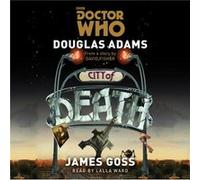 Doctor Who City of Death by James Goss Adams Douglas - James Goss (Auteur)