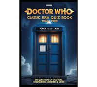 Doctor Who: Classic Era Quiz Book 1963-1989: 300 Questions on Doctors, Companions, Monsters & More