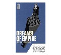 Doctor Who: Dreams of Empire: 50th Anniversary Edition Richards, Justin (Auteur)