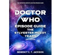 DOCTOR WHO EPISODE GUIDE THE SYLVESTER McCOY YEARS 2ND EDITION