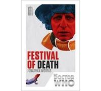 Doctor Who: Festival of Death Jonathan Morris Jonathan Morris (Auteur)