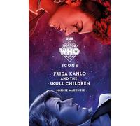 Doctor Who: Frida Kahlo and the Skull Children