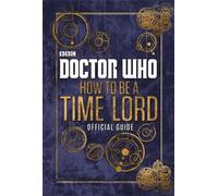 Doctor Who: Official Guide on How to be a Time Lord