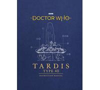 Auteur inconnu – Doctor Who: TARDIS Type 40 Instruction Manual – Version originale – BBC