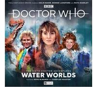 Doctor Who The Sixth Doctor Adventures Volume One Water Worlds by Jonathan Morris Jonathan Morris (Auteur)