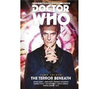 Doctor Who The Twelfth Doctor Time Trials Vol. 1 The Terror Beneath by James Peaty James Peaty (Auteur)
