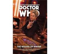 Doctor Who The Twelfth Doctor Time Trials Volume 2 The Wolves of Winter by Richard Dinnick Inconnu (Auteur)