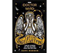 Doctor Who: Twelve Angels Weeping: Twelve stories of the villains from Doctor Who