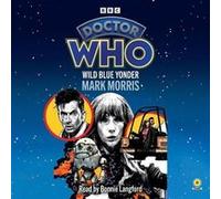 Doctor Who Wild Blue Yonder by Mark Morris Mark Morris (Auteur)