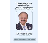 Doctor, Why Can't I Lose Weight: A Doctor's simple Guide to Safe & Sustainable Weight Loss