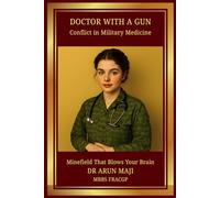 DOCTOR WITH A GUN: CONFLICT IN MILITARY MEDICINE