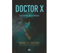 Doctor X: The Dark Web Medic