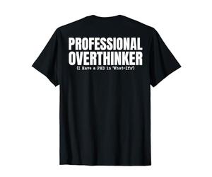 Doctorat Amusant d'un surpenseur Professionnel dans What IFS Meme T-Shirt